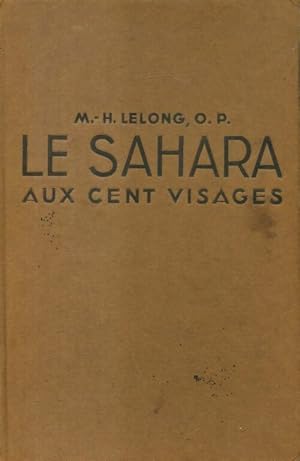 Le Sahara aux cent visages - M.H. Lelong