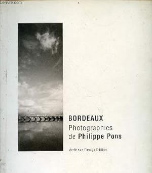 Bild des Verkufers fr Bordeaux - Photographies de Philippe Pons. zum Verkauf von Le-Livre