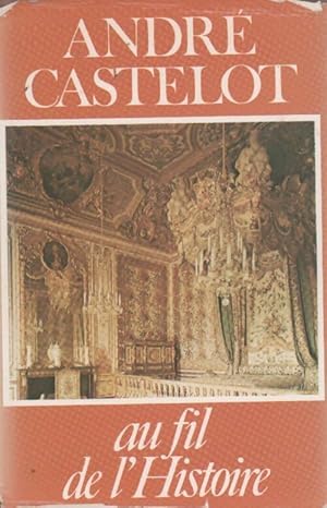 Image du vendeur pour Au fil de l'histoire - Andr? Castelot mis en vente par Book Hmisphres