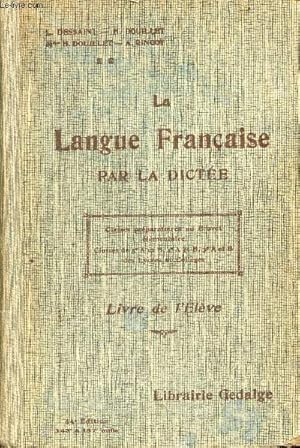 Seller image for La langue franaise par la dicte - Livre de l'lve. for sale by Le-Livre