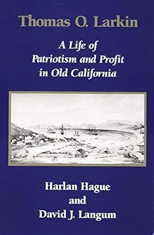 Bild des Verkufers fr Thomas O. Larkin: A Life of Patriotism and Profit in Old California zum Verkauf von WeBuyBooks