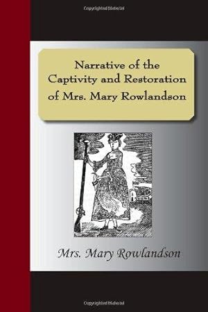 Image du vendeur pour Narrative of the Captivity and Restoration of Mrs. Mary Rowlandson mis en vente par WeBuyBooks