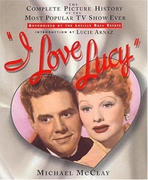 Bild des Verkufers fr I Love Lucy: The Complete Picture History of the Most Popular TV Show Ever zum Verkauf von WeBuyBooks