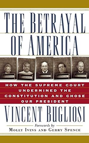 Immagine del venditore per The Betrayal of America: How the Supreme Court Undermined the Constitution and Chose Our President (Nation Books) venduto da WeBuyBooks