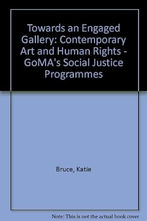 Bild des Verkufers fr Towards an Engaged Gallery: Contemporary Art and Human Rights - GoMA's Social Justice Programmes zum Verkauf von WeBuyBooks