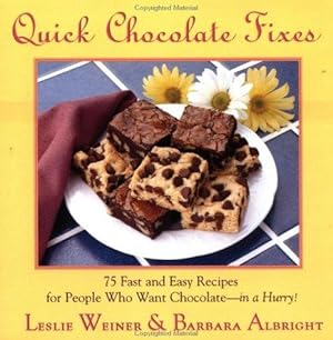 Bild des Verkufers fr Quick Chocolate Fixes: 75 Fast and Easy Recipes for People Who Want Chocolate.in a Hurry! zum Verkauf von WeBuyBooks
