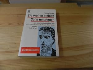 Image du vendeur pour Sie wollen meinen Sohn umbringen : sein neuer Freund begeht einen Mord, und er soll dafr sterben ; doch seine Mutter kmpft mit aller Kraft um ihn. Aus dem Amerikan. von Heinz Nagel / Heyne-Bcher / 1 / Heyne allgemeine Reihe ; Nr. 8581 : Wahre Verbrechen mis en vente par Versandantiquariat Schfer