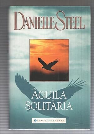 Seller image for Rosa dels Vents: Aguila Solitaria (Lone Eagle) de Danielle Steel for sale by El Boletin
