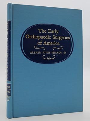 Seller image for THE EARLY ORTHOPAEDIC SURGEONS OF AMERICA for sale by Sage Rare & Collectible Books, IOBA
