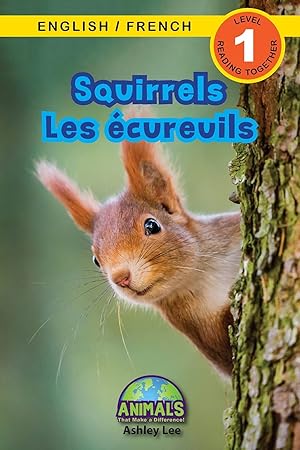 Imagen del vendedor de Squirrels / Les ?cureuils: Bilingual (English / French) (Anglais / Fran?ais) Animals That Make a Difference! (Engaging Readers, Level 1) (Animals That . (Anglais / Fran?ais)) (French Edition) a la venta por Redux Books