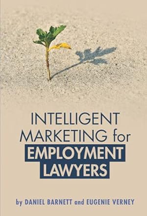 Image du vendeur pour Intelligent Marketing for Employment Lawyers: How to Boost Your Profits in a Recession mis en vente par WeBuyBooks