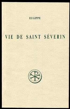 Eugippe: Vie De Saint Severin Introduction, Texte Latin, Traduction, Notes Et Index