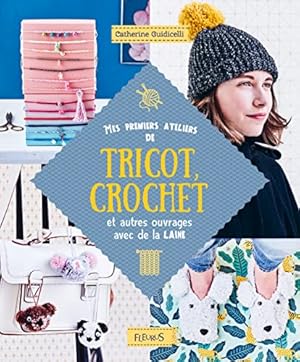 Seller image for Mes premiers ateliers de tricot crochet et autres ouvrages avec de la laine for sale by Dmons et Merveilles