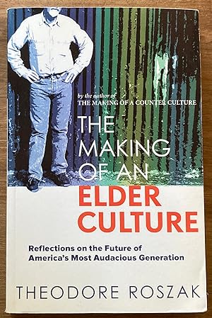 The Making of an Elder Culture: Reflections on the Future of America's Most Audacious Generation