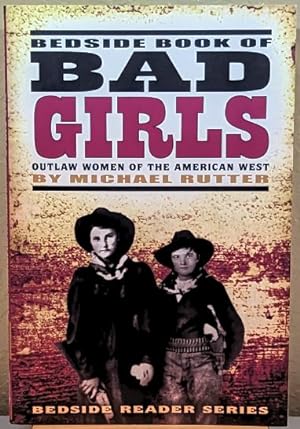 Seller image for Bedside Book of Bad Girls: Outlaw Women of the American West for sale by Retrograde Media