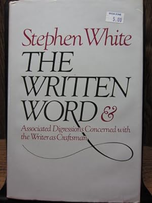 THE WRITTEN WORD: And Associated Digressions Concerned With the Writer As Craftsman