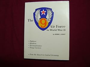 Seller image for The 9th Air Force in World War II. Fighters, Bombers, Reconnaissance, Troop Carriers. From the Desert to Central Germany. for sale by BookMine