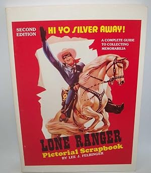 The Lone Ranger Pictorial Scrapbook: A Complete Guide to Collecting Memorabilia