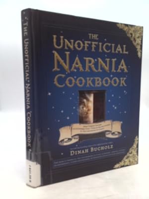 Seller image for The Unofficial Narnia Cookbook: From Turkish Delight to Gooseberry Fool-Over 150 Recipes Inspired by The Chronicles of Narnia for sale by ThriftBooksVintage