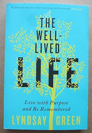 Seller image for The Well-Lived Life. Live With Purpose and Be Remembered for sale by K Books Ltd ABA ILAB