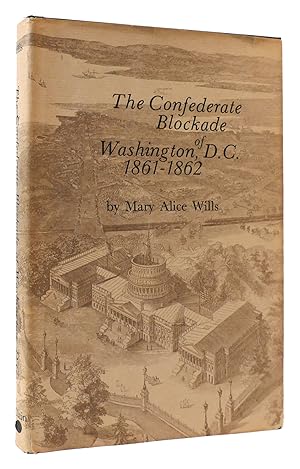 Seller image for THE CONFEDERATE BLOCKADE OF WASHINGTON, D. C. 1861-1862 for sale by Rare Book Cellar