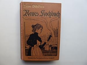 Luise Schäfers Neues Kochbuch für die bürgerliche und die feine Küche - Ueber 2000 auf eigene Erf...