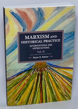 Marxism and historical practice. Interventions and appreciations volume II
