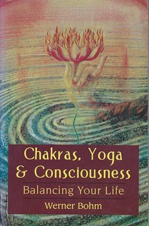 Chakras, Yoga and Consciousness. Balancing Your Life.