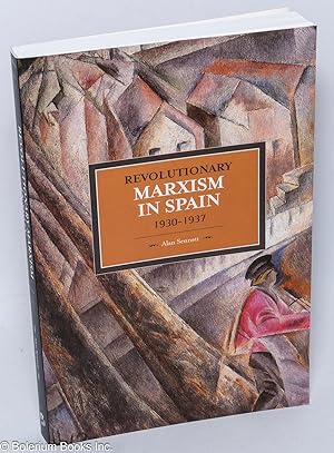Image du vendeur pour Revolutionary Marxism in Spain 1930-1937 mis en vente par Bolerium Books Inc.