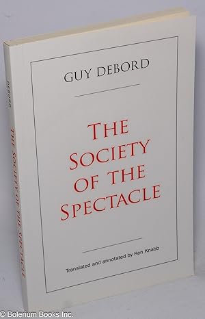 Imagen del vendedor de The society of the spectacle. Translated and annotated by Ken Knabb a la venta por Bolerium Books Inc.