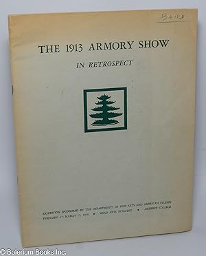 The 1913 Armory Show in Retrospect: Exhibition sponsored by the Departments of Fine Arts and Amer...