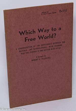Which way to a free world?; a consideration of the difference between the natural and supernatura...