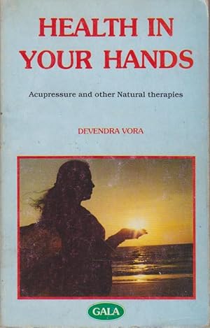 Health in your hands : Acupressure and other natural therapies.