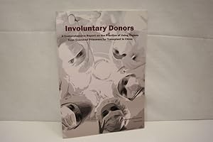 Seller image for Involuntary Donors A comprehensive report on the practice of using organs from executed prisoners for transplant in China. for sale by Antiquariat Wilder - Preise inkl. MwSt.