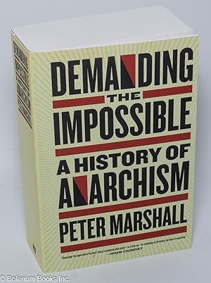 Image du vendeur pour Demanding the Impossible: a history of Anarchism mis en vente par Bolerium Books Inc.