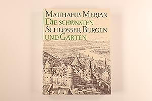 DIE SCHÖNSTEN SCHLÖSSER, BURGEN UND GÄRTEN. Aus den Topographien und dem Theatrum Europaeum