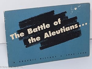 Imagen del vendedor de The battle of the Aleutians. A graphic history, 1942 - 1943 a la venta por Bolerium Books Inc.