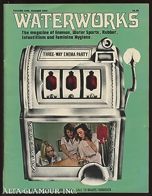 WATERWORKS; The Magazine of Enemas, Water Sports, Rubber, Infantilism and Feminine Hygiene Vol. 1...