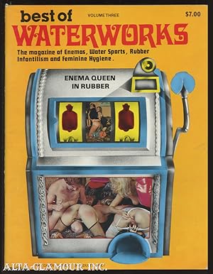 THE BEST OF WATERWORKS; The Magazine of Enemas, Water Sports, Rubber, Infantilism and Feminine Hy...