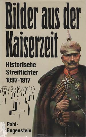 Bild des Verkufers fr Bilder aus der Kaiserzeit : histor. Streiflichter 1897 - 1917. [Zentralinst. fr Geschichte, Akad. d. Wiss. d. DDR. Hrsg. von: Willibald Gutsche u. Baldur Kaulisch] zum Verkauf von Schrmann und Kiewning GbR