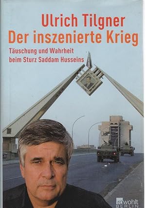 Bild des Verkufers fr Der inszenierte Krieg : Tuschung und Wahrheit beim Sturz Saddam Husseins. zum Verkauf von Schrmann und Kiewning GbR