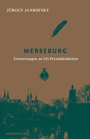Merseburg : Erinnerungen an 145 Persönlichkeiten.