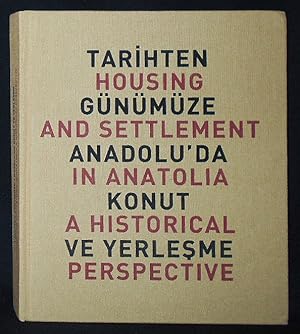 Tarihten Gunumuze Anadolu'da Konut ve Yerlesme = Housing and Settlement in Anatolia: A Historical...
