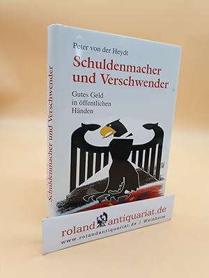 Schuldenmacher und Verschwender gutes Geld in öffentlichen Händen