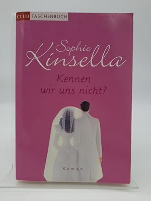 Kennen wir uns nicht? : Roman. Sophie Kinsella. Aus dem Engl. von Jörn Ingwersen / Club-Taschenbuch