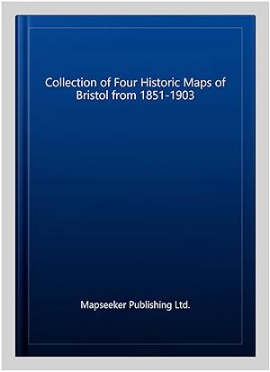 Seller image for Collection of Four Historic Maps of Bristol from 1851-1903 for sale by GreatBookPrices