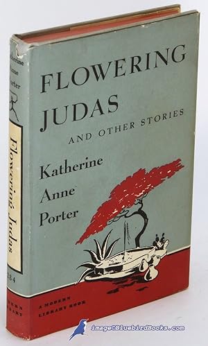 Flowering Judas and Other Stories (Modern Library #284.1)