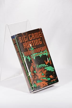 Image du vendeur pour Big Game Hunting and Marksmanship: A Manual on the Rifles, Marksmanship and Methods Best Adapted to the Hunting of the Big Game of the Eastern United States mis en vente par Babylon Revisited Rare Books