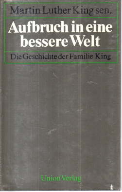 Bild des Verkufers fr Aufbruch in eine bessere Welt. Die Geschichte der Familie King. zum Verkauf von Leonardu