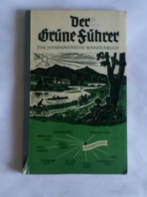 Das Hannoversche Wanderbuch für die nähere und weitere Umgebung. Deister, Osterwald, Süntel, Wese...